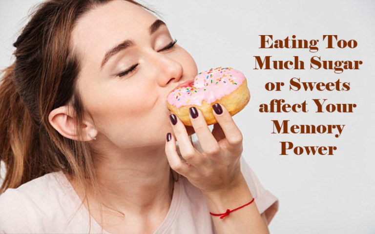 Eating Too Much Sugar Or Sweets Affect Your Memory Power Health 