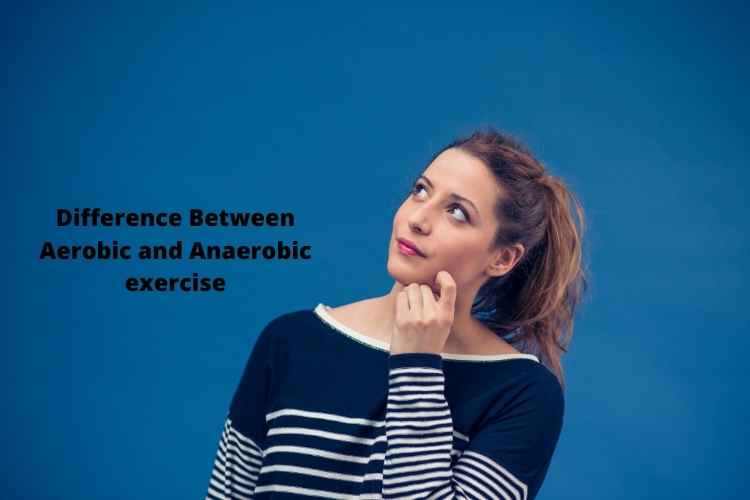 Difference Between Aerobic and Anaerobic exercise: Do you know the differences?